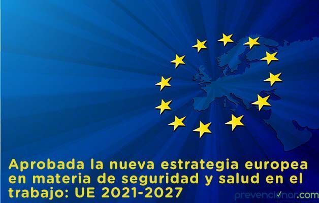Aprobada la nueva estrategia europea en materia de seguridad y salud en el trabajo: UE 2021-2027