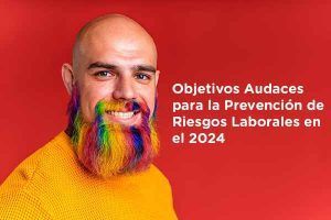 Objetivos Audaces para la Prevención de Riesgos Laborales en el 2024