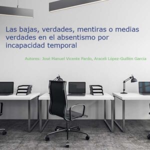La bajas, verdades, mentiras o medias verdades en el absentismo por incapacidad temporal