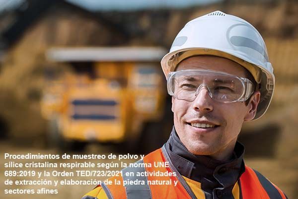 Procedimientos de muestreo de polvo y sílice cristalina respirable según la norma UNE 689:2019 y la Orden TED/723/2021 en actividades de extracción y elaboración de la piedra natural y sectores afines