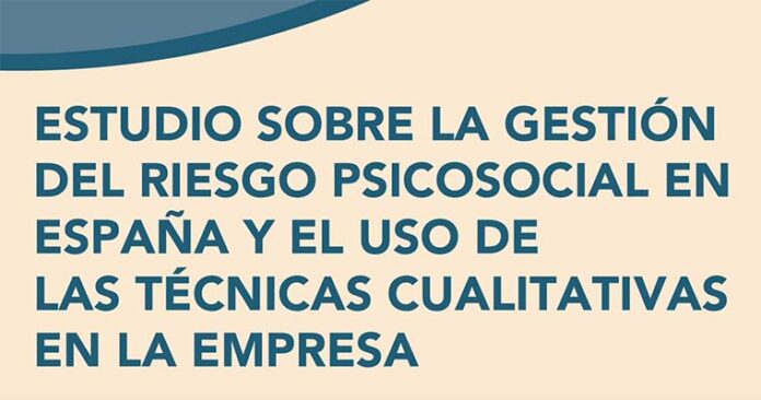 Estudio sobre la gestión del riesgo psicosocial en España y el uso de las técnicas cualitativas en la empresa
