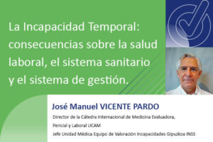 La Incapacidad Temporal: consecuencias sobre la salud laboral, el sistema sanitario y el sistema de gestión.